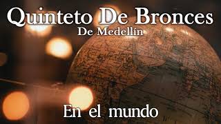 QUINTETO DE BRONCES DE MEDELLIN - EN EL MUNDO