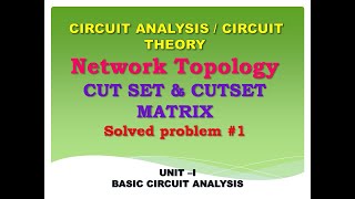 Cutset matrix | Cutset matrix in graph theory | network topology | circuit theory