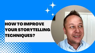 How To Improve Your Storytelling Techniques?