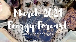 March 2021 Energetic Forecast || All 12 Zodiac Signs