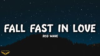 Rod Wave - Fall Fast In Love (Lyrics)