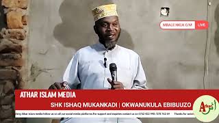 Okwa'nukula ebibuuzo | Shk Ishaq Mukankadi