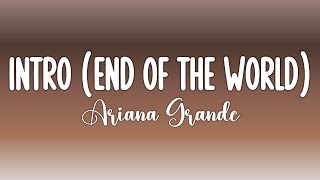 Ariana Grande - intro (end of the world) (Lyrics)