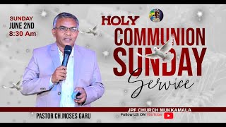 JPF CHURCH MUKKAMALA || HOLY COMMUNION SUNDAY  SERVICE  || 02-06-2024 ||