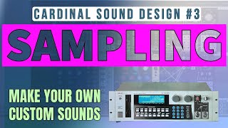 Cardinal Sound Design #3 - Sampling