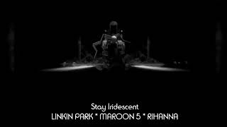 Rihanna vs Maroon5 vs Linkin Park