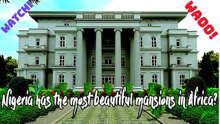 Nigeria has the most beautiful Mansions in Africa?