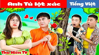 ANH TÚ LỘT XÁC | Thất Tình Bất Thình Lình 💕 Tổng Hợp Phim Cổ tích Đời thực Hay Nhất 💕 Thu Hiền TV