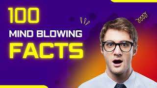 100 Mind Blowing Facts You Probably Didn't Know