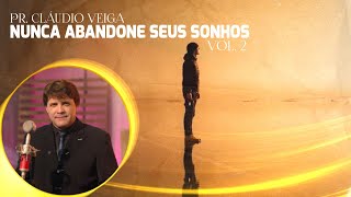 Nunca Abandone Seus Sonhos - Pr. Claudio Veiga (Ilustrações VOL.2)