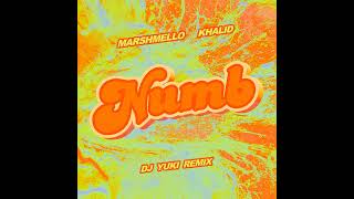 Marshmello, Khalid - Numb (DJ YUKI Remix) (Official Audio)