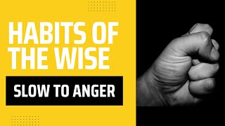 Habits of the Wise - Slow to Anger | Pastor Burchett | August 6, 2023