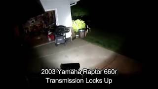 Yamaha Raptor 660 Transmission Locks Up