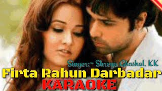 Phirta Rahoon Darbadar Karaoke With Scrolling KK, Shreya Ghoshal, shabir फिरता रहूं दर बदर teri yado