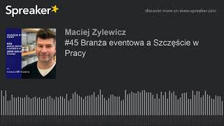 #45 Branża eventowa a Szczęście w Pracy