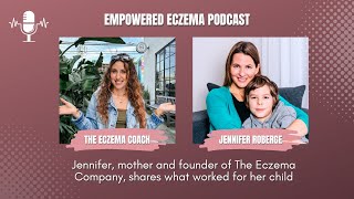 Jennifer Roberge Reveals How to Help Children with Eczema | Podcast