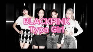 BLACKPINK Typa Girl Lyrics