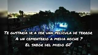 Te atreverías ver una película de terror en un cementerio ?   proyecto del sabor del miedo GT