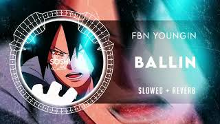 FBN Youngin - Ballin [SLOWED]