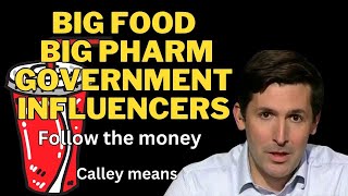 Corrupt Big food, Big pharm, Government, and influencers-  Calley Means (compilation)