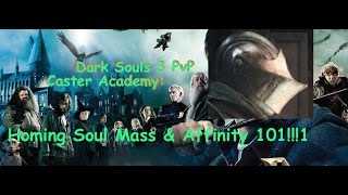 Dark Souls 3 PvP Caster Academy: Homing Soul Mass and Affinity 101