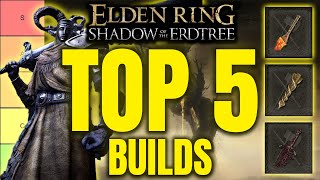 TOP 5 FAITH BUILDS That Will CARRY You Through Elden Ring DLC!