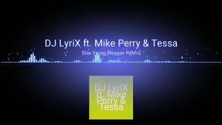 Stay Young - DJ LyriX Ft Mike Perry & Tessa(Reggae Remix 2018)