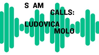 S AM Calls: Ludovica Molo