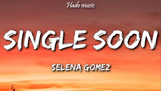 Selena Gomez - Single Soon (Lyrics)