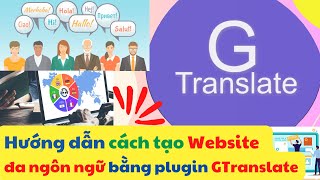 Hướng dẫn cách tạo Website đa ngôn ngữ bằng plugin GTraslate