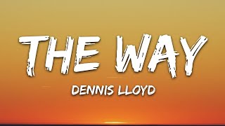 Dennis Lloyd - The Way (Lyrics)