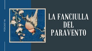 La fanciulla del Paravento - podcast #6