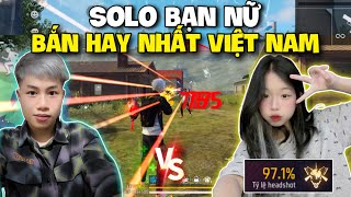 Free Fire | Quang Con Solo Bạn Nữ " Bắn Hay Nhất Việt Nam"  Tỉ Lệ Headshot 97%, Cực Xinh Gái