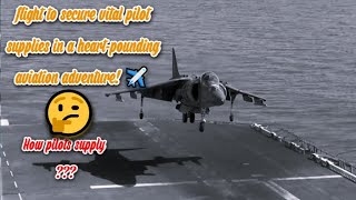 Pilot supplies || Mission like a Carrier || Flight pilot