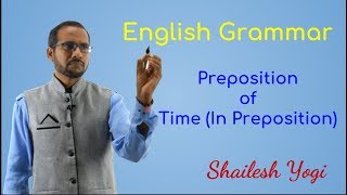 Preposition of Time (in Preposition) : English Grammar In Gujarati By Mr. Shailesh Yogi