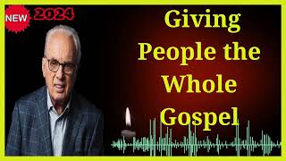 Giving People the Whole Gospel🔴John macarthur 2024🙏🎁