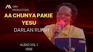 A CHUNYA PAKIE YESU (ORIGINAL AUDIO VERSION) BY DARLAN RUKIH