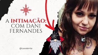 A minha retratação: com Dani Fernandes