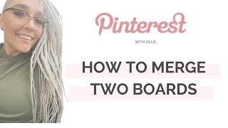 PINTEREST FOR BEGINNERS: How to combine or merge boards in Pinterest