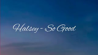 [1 HOUR 🕐] Halsey - So Good (Lyrics)