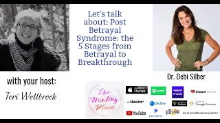 The Healing Place Podcast: Dr. Debi Silber - Post Betrayal Syndrome: the 5 Stages to Breakthrough