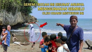 Terbukti.! jin tukang sunat anak ternyata bukan hanya dongeng, video ini buktinya