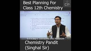 Class 12 CBSE and ISC Chemistry | Best Study Plan for Chemistry | Chemistry Pandit Singhal Sir