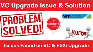 Issues Faced while Upgrading VC & ESXi