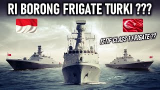 BORONG LAGI !!?? TAHUN DEPAN RI AKAN KEDATANGAN BEBERAPA FRIGATE TURKI, APAKAH FRIGATE ISTIF CLASS