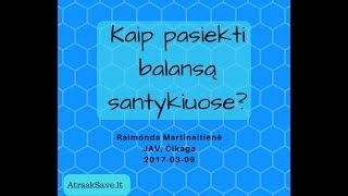 Kaip pasiekti balansą santykiuose? Raimonda Martinaitienė Psichologinės ir santykių konsultacijos