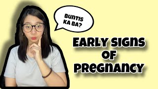 PAANO MALAMAN KUNG IKAW AY BUNTIS | EARLY SIGNS OF PREGNANCY | MGA SIGNS NA IKAW AY BUNTIS