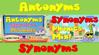 Antonyms / Words that have opposite meanings / Synonyms / Words that mean the same / Phonics Mix!