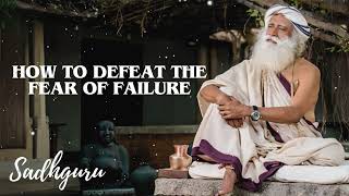 Yoga Practices Sadhguru-  HOW to Defeat the Fear of Failure