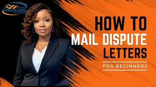 Mastering Credit: How to Mail Letters to Credit Bureaus (With Credit Basics & Dispute Tips!